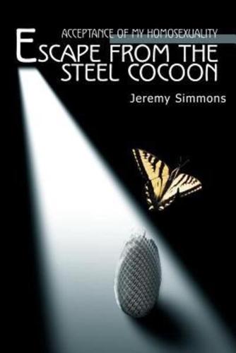 Escape from the Steel Cocoon: Accepting My Homosexuality