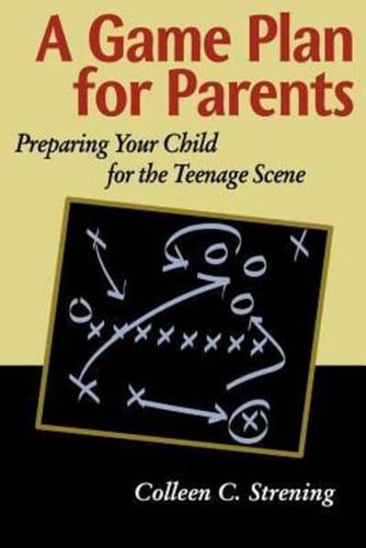 A Game Plan for Parents: Preparing Your Child for the Teenage Scene