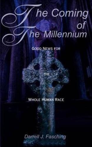 The Coming of the Millennium: Good News for the Whole Human Race