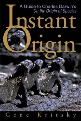 Instant Origin: A Guide to Charles Darwin's on the Origin of Species