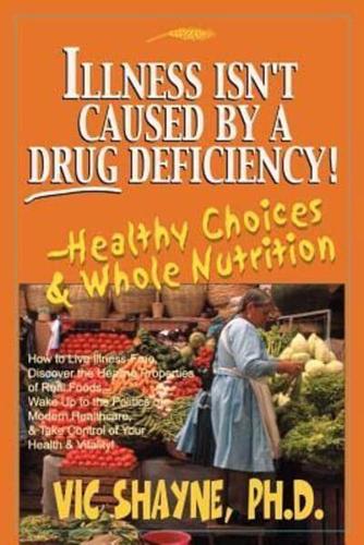 Illness Isn't Caused by a Drug Deficiency!