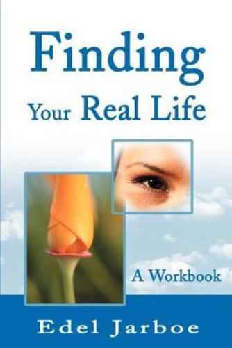 Finding Your Real Life: A Workbook