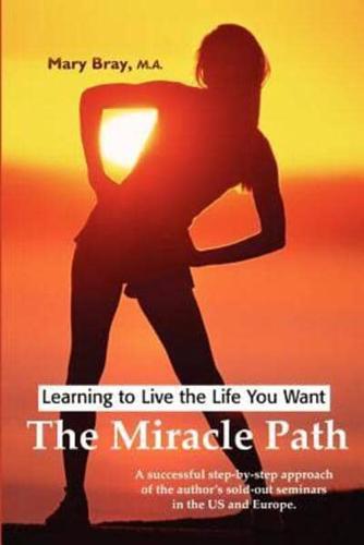 Miracle Path: Learning to Live the Life You Want