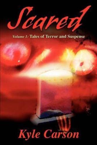 Scared:Volume 1: Tales of Terror and Suspense