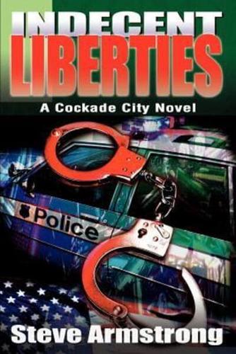 Indecent Liberties:A Cockade City Novel