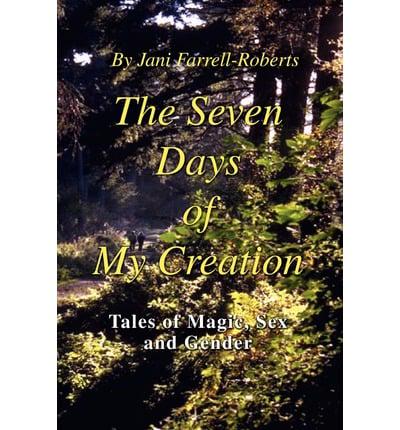 The Seven Days of My Creation:Tales of Magic, Sex and Gender