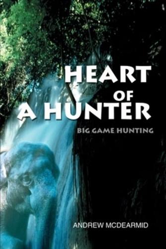 Heart of a Hunter:Big Game Hunting