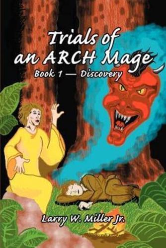 Trials of an ARCH Mage:Book 1 - Discovery