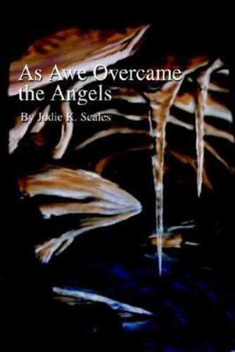 As Awe Overcame the Angels