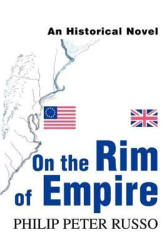 On the Rim of Empire:An Historical Novel