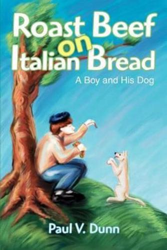 Roast Beef on Italian Bread:A Boy and His Dog