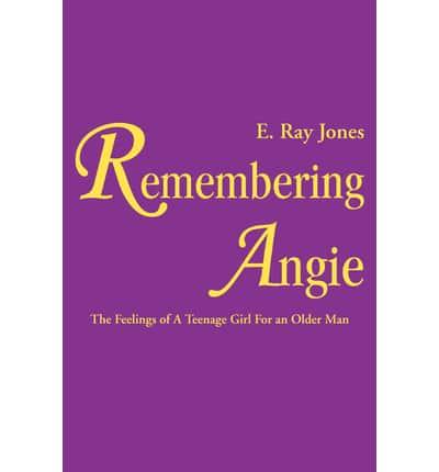 Remembering Angie:The Feelings of A Teenage Girl For an Older Man