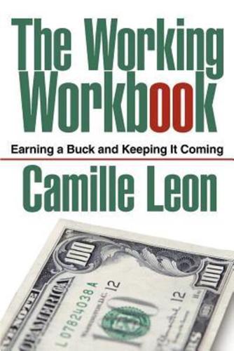 The Working Workbook:Earning a Buck and Keeping It Coming