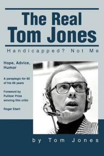 The Real Tom Jones:Handicapped?  Not Me
