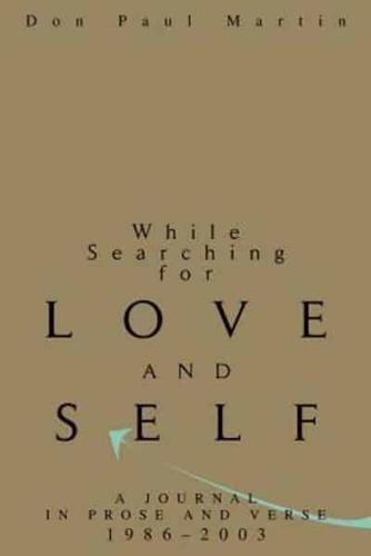 While Searching for Love and Self:A Journal in Prose and Verse 1986-2003