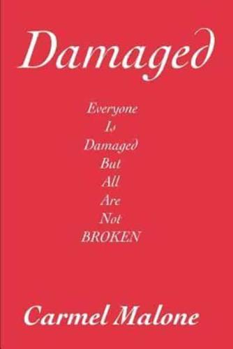 Damaged:Everyone is damaged but all are not broken