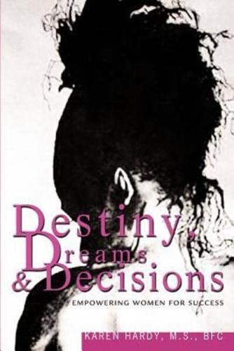 Destiny, Dreams & Decisions: Empowering Women for Success