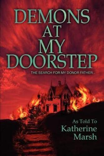 Demons at My Doorstep:The search for my donor father...