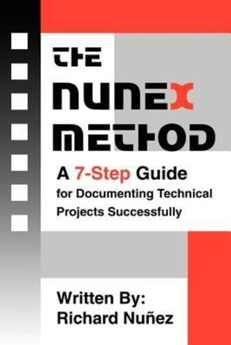 The NuneX Method:A 7-Step Guide for Documenting Technical Projects Successfully