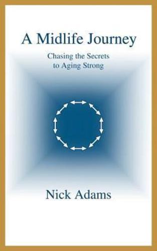 A Midlife Journey:Chasing the Secrets to Aging Strong