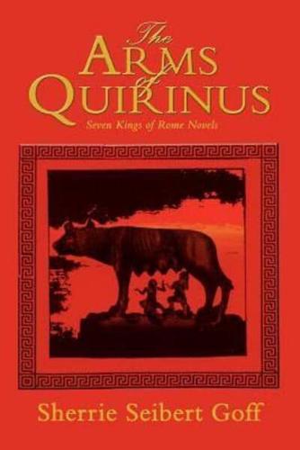 The Arms of Quirinus: Seven Kings of Rome Novels