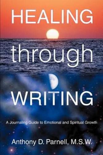 Healing through Writing:A Journaling Guide to Emotional and Spiritual Growth