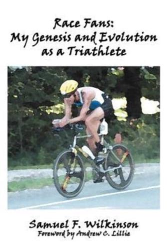 Race Fans: My Genesis and Evolution as a Triathlete