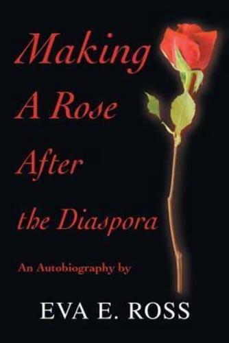 Making A Rose After the Diaspora:An Autobiography