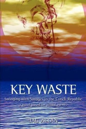 Key Waste:Swinging with Savages in the Conch Republic