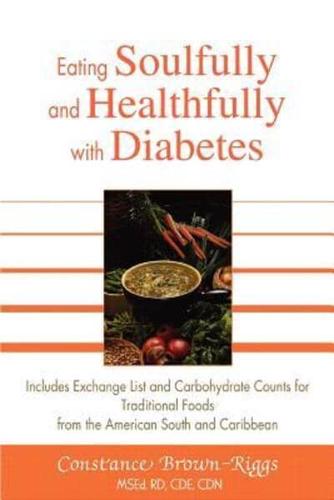 Eating Soulfully and Healthfully with Diabetes:Includes Exchange List and Carbohydrate Counts for Traditional Foods from the American South and Caribbean