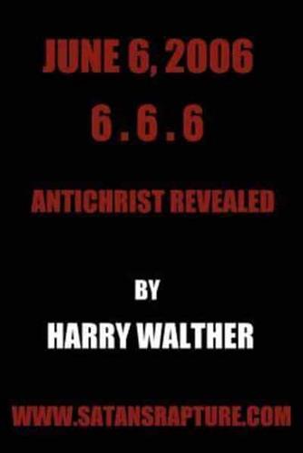June 6, 2006 6.6.6:Antichrist Revealed