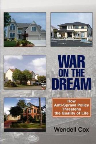 War on the Dream:How Anti-Sprawl Policy Threatens the Quality of Life