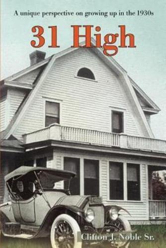 31 High:A unique perspective on growing up in the 1930s