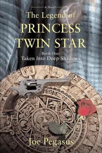 The Legend of Princess Twin Star: Book One: Taken Into Deep Shadows