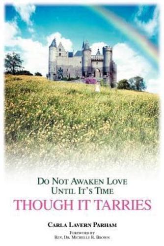 Though It Tarries:Do Not Awaken Love Until It's Time