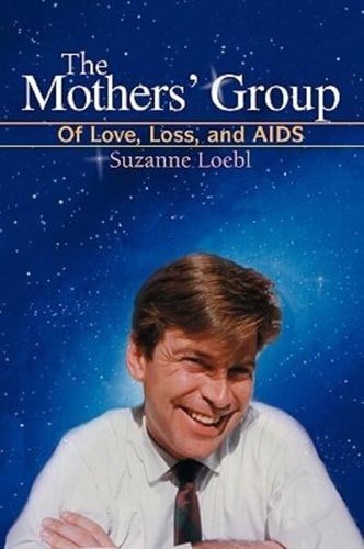 The Mothers' Group:Of Love, Loss, and AIDS