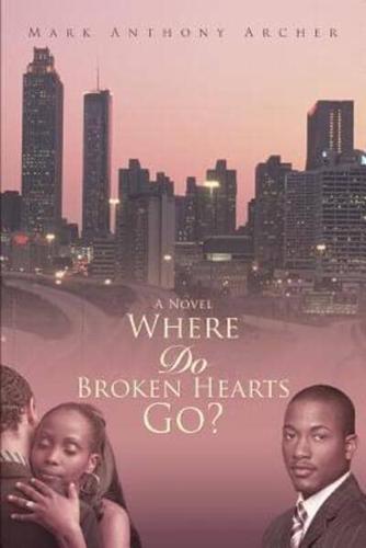 Where Do Broken Hearts Go?:A Novel