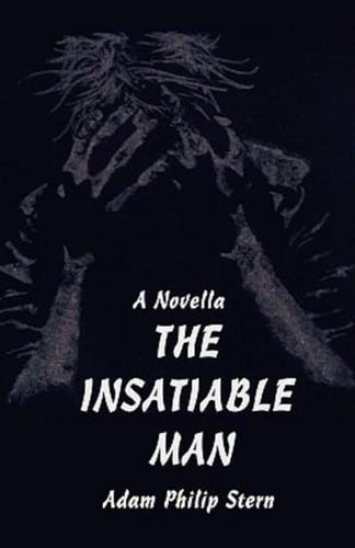 The Insatiable Man:A Novella