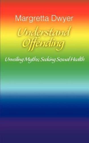 Understand Offending:Unveiling Myths; Seeking Sexual Health