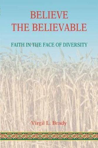 Believe The Believable:Faith In The Face Of Diversity