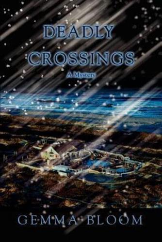 Deadly Crossings:A Mystery