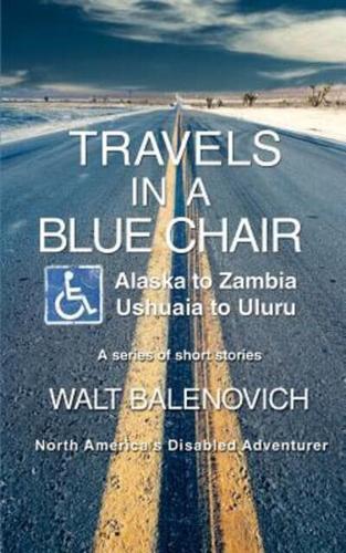Travels in a Blue Chair:Alaska to ZambiaUshuaia to Uluru