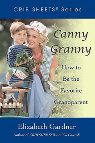 Canny Granny: How to Be the Favorite Grandparent