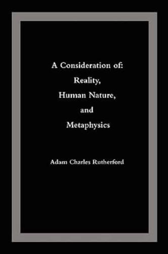 A Consideration of: Reality, Human Nature, and Metaphysics