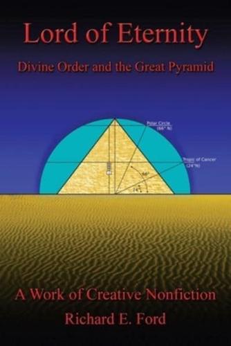 Lord of Eternity: Divine Order and the Great Pyramid
