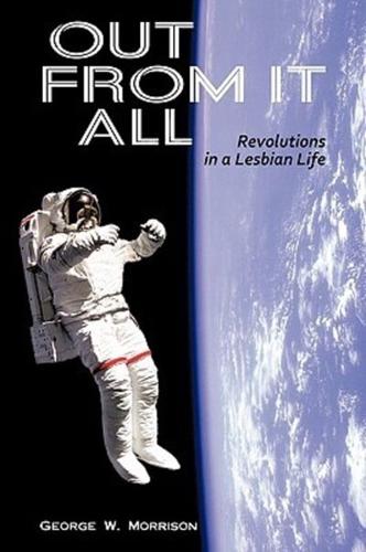 Out from It All: Revolutions in a Lesbian Life