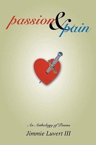 Passion & Pain: An Anthology of Poems