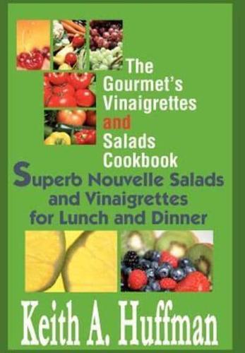 The Gourmet's Vinaigrettes and Salads Cookbook: Superb Nouvelle Salads and Vinaigrettes for Lunch and Dinner