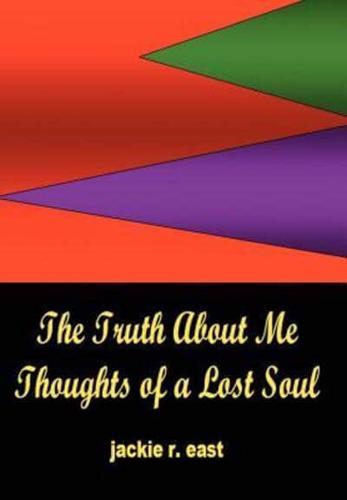 The Truth about Me: Thoughts of a Lost Soul