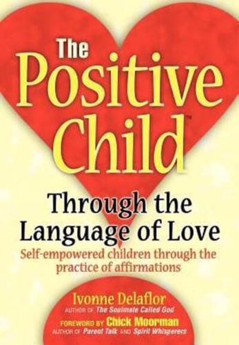 The Positive Childtm: Through the Language of Love